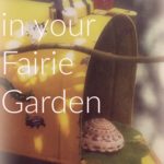 Making Memories in Your Fairie Garden