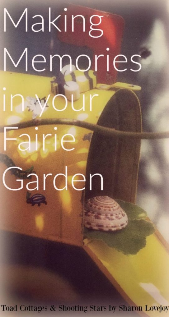 Making Memories in Your Fairie Garden